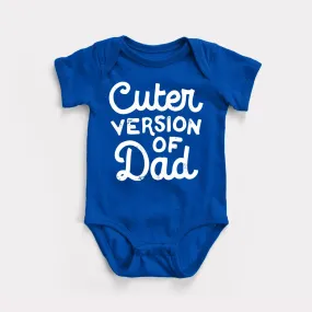 Cuter Version Of Dad Baby Bodysuit