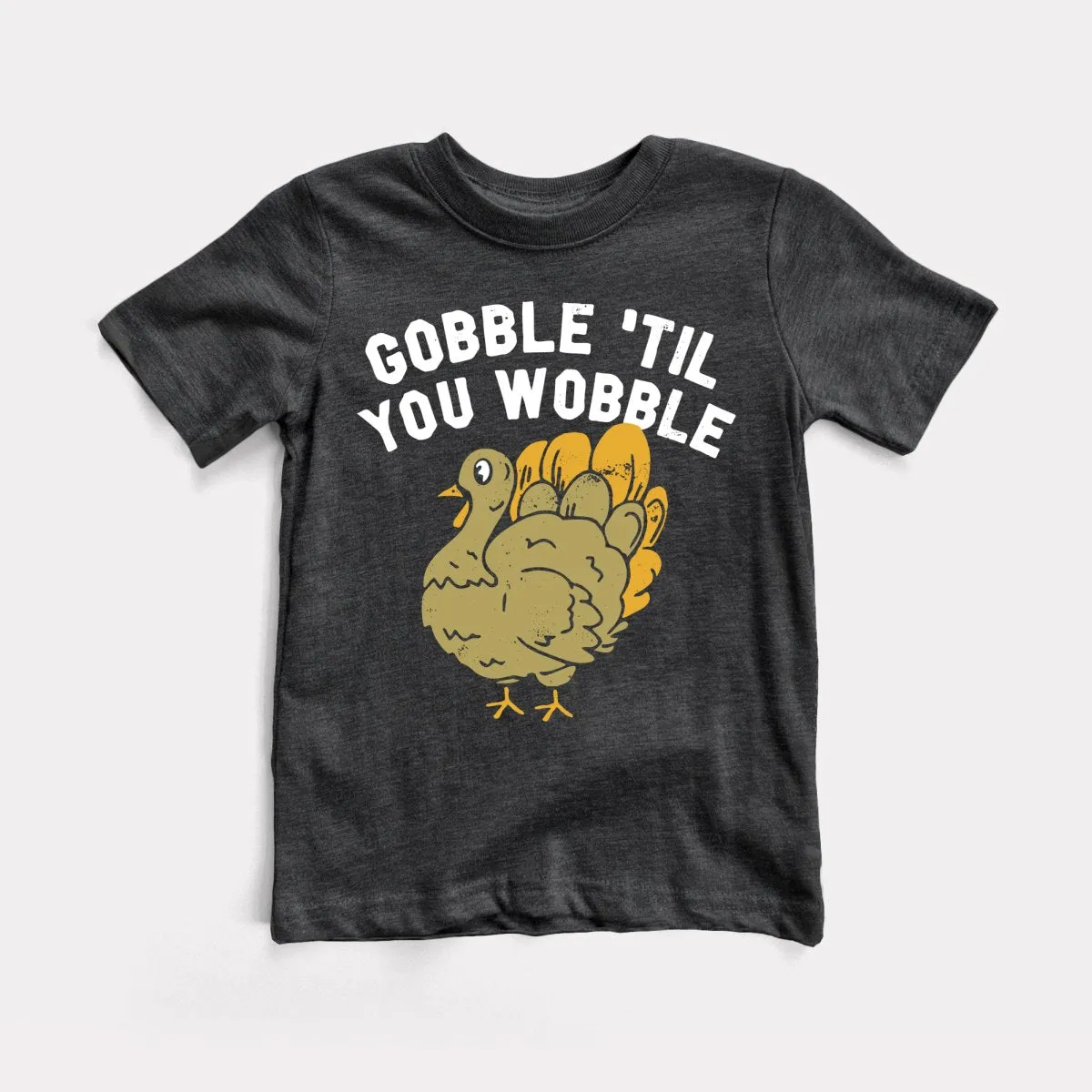 Gobble Til You Wobble Toddler Tee